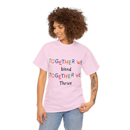 Unisex T-Shirt - Together We Blend, Together We Thrive