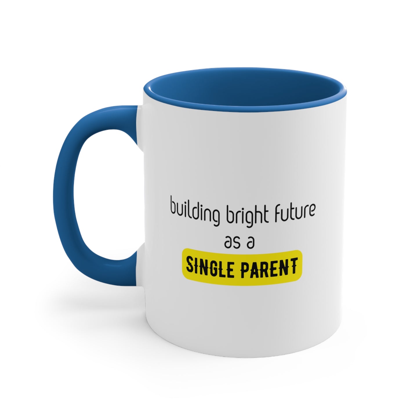 Accent Coffee Mug - Building Bright Futures as a Single Parent