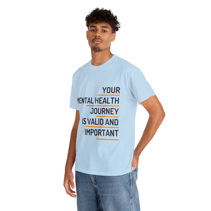 Unisex Heavy Cotton Tee - Your Mental Health Journey is Valid and Important