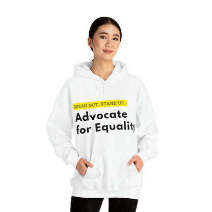 Unisex Hooded Sweatshirt - Speak Out, Stand Up, Advocate for Equality