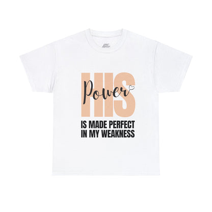 Unisex Heavy Cotton Tee - His power is made perfect in my weakness