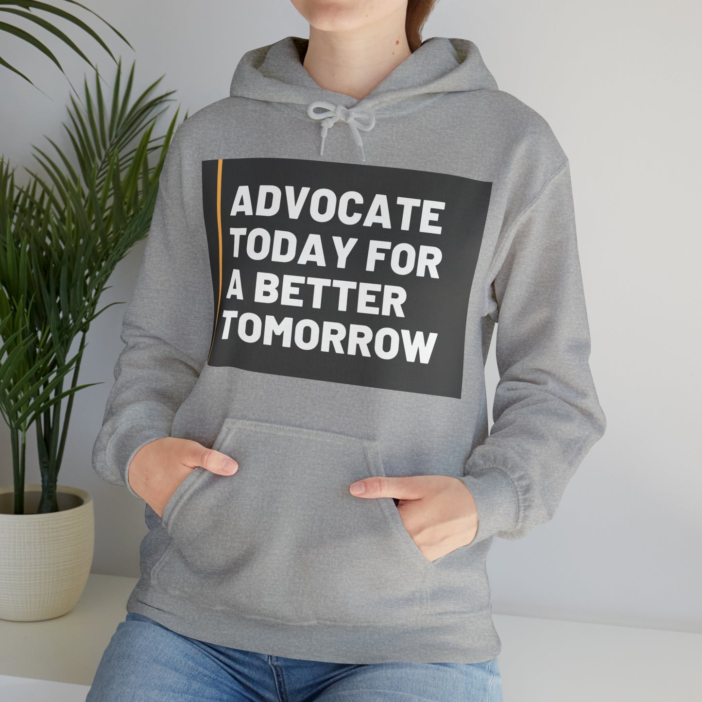 Unisex Hooded Sweatshirt - Advocate Today for a Better Tomorrow