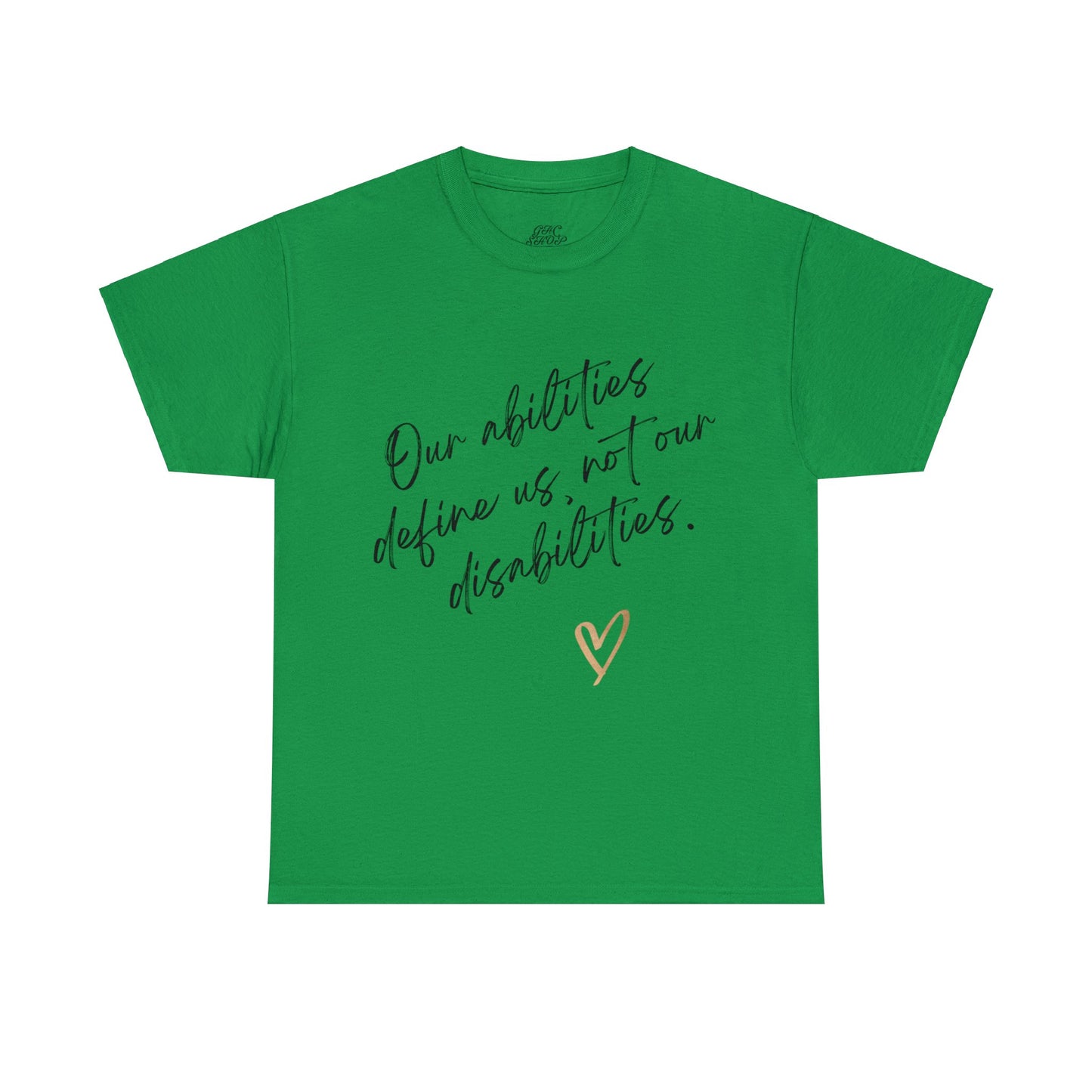 Unisex T-Shirt - Our Abilities Define Us, Not Our Disabilities