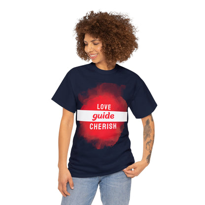 Unisex T-Shirt -  Love, Guide, Cherish