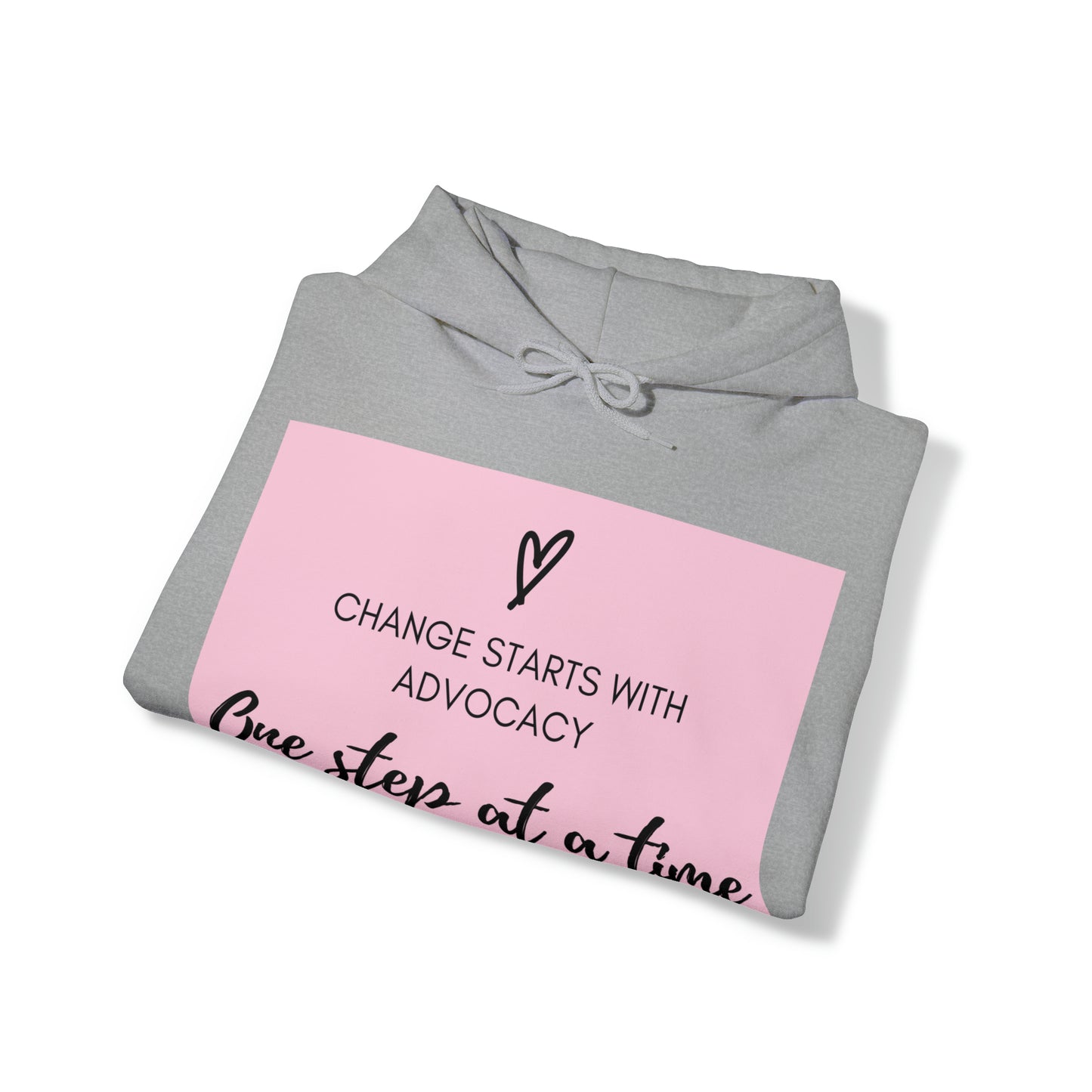 Unisex Hooded Sweatshirt - Change Starts with Advocacy, One Step at a Time