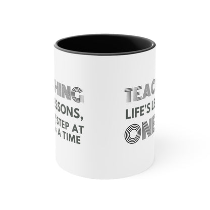 Accent Coffee Mug - Teaching Life's Lessons, One Step at a Time