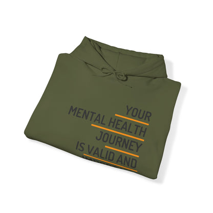 Unisex Hooded Sweatshirt - Your Mental Health Journey is Valid and Important