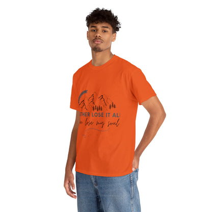 Unisex Heavy Cotton Tee - I rather lose it all than lose my soul