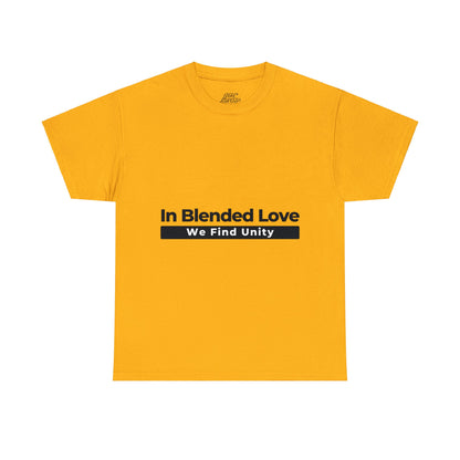 Unisex T-Shirt - In Blended Love, We Find Unity