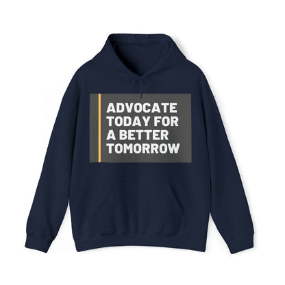 Unisex Hooded Sweatshirt - Advocate Today for a Better Tomorrow