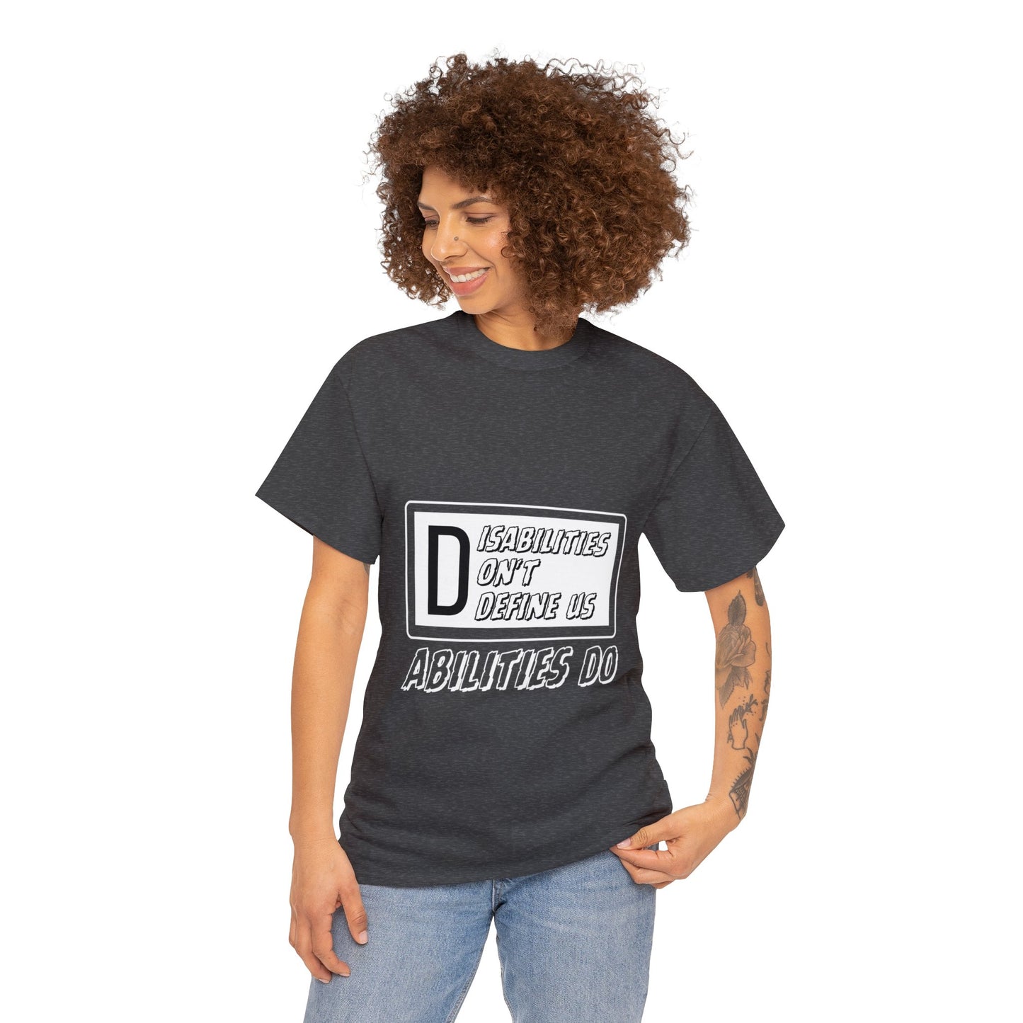 Unisex T-Shirt - Disabilities Don't Define Us, Abilities Do