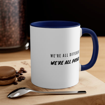 Accent Coffee Mug - We're All Different, We're All Proud