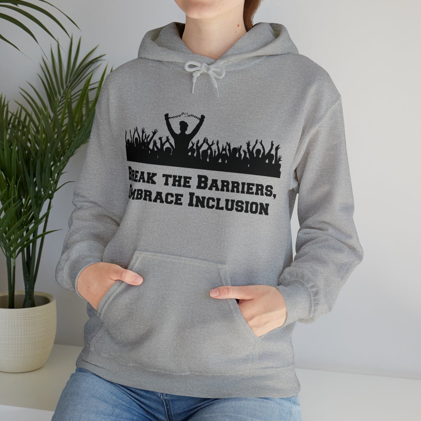 Unisex Hooded Sweatshirt - Break the Barriers, Embrace Inclusion