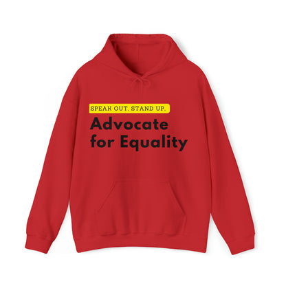 Unisex Hooded Sweatshirt - Speak Out, Stand Up, Advocate for Equality