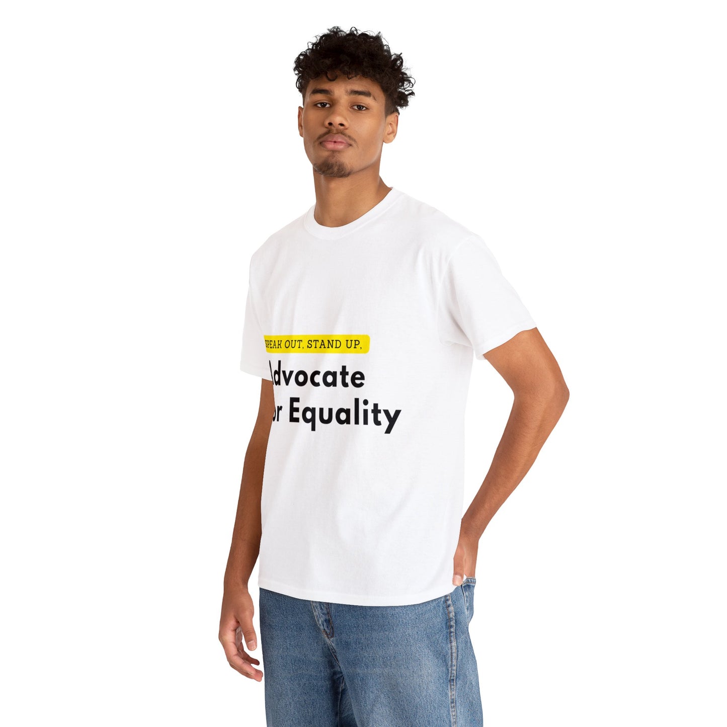 Unisex T-Shirt - Speak Out, Stand Up, Advocate for Equality