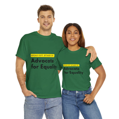 Unisex T-Shirt - Speak Out, Stand Up, Advocate for Equality