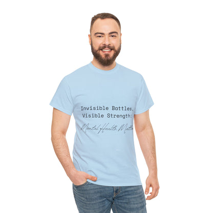 Unisex Heavy Cotton Tee - Invisible Battles, Visible Strength: Mental Health Matters