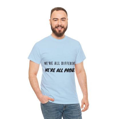 Unisex T-Shirt - We're All Different, We're All Proud