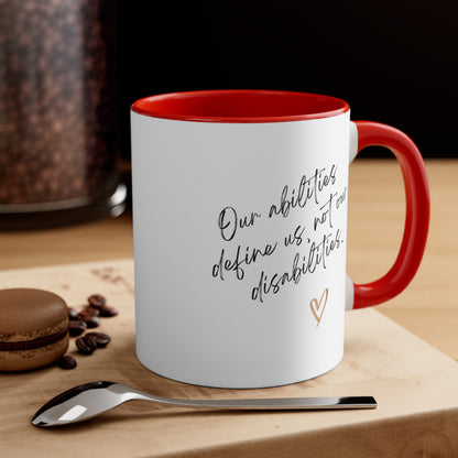 Accent Coffee Mug - Our Abilities Define Us, Not Our Disabilities