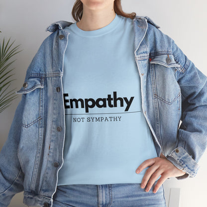 Unisex T-Shirt - Empathy, Not Sympathy