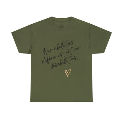 Unisex T-Shirt - Our Abilities Define Us, Not Our Disabilities