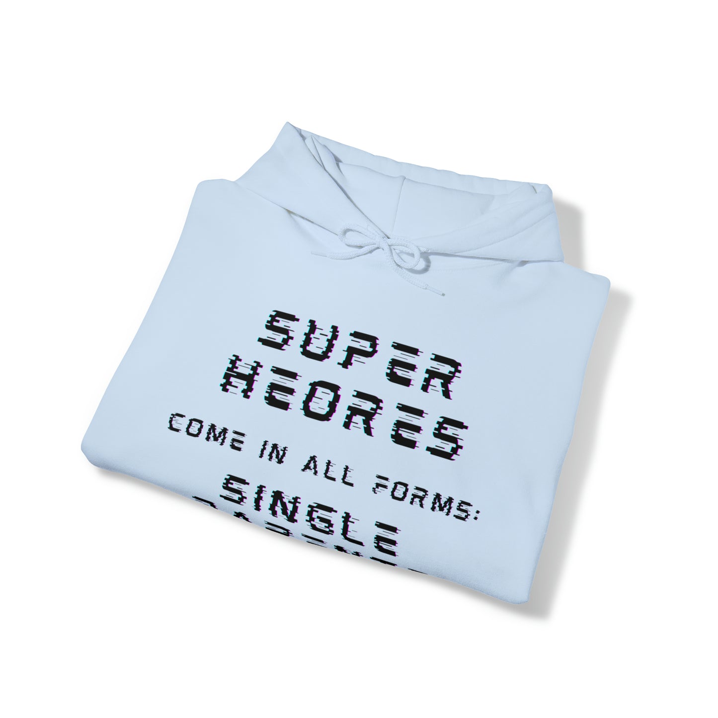 Unisex Hooded Sweatshirt - Superheroes Come in All Forms: Single Parents