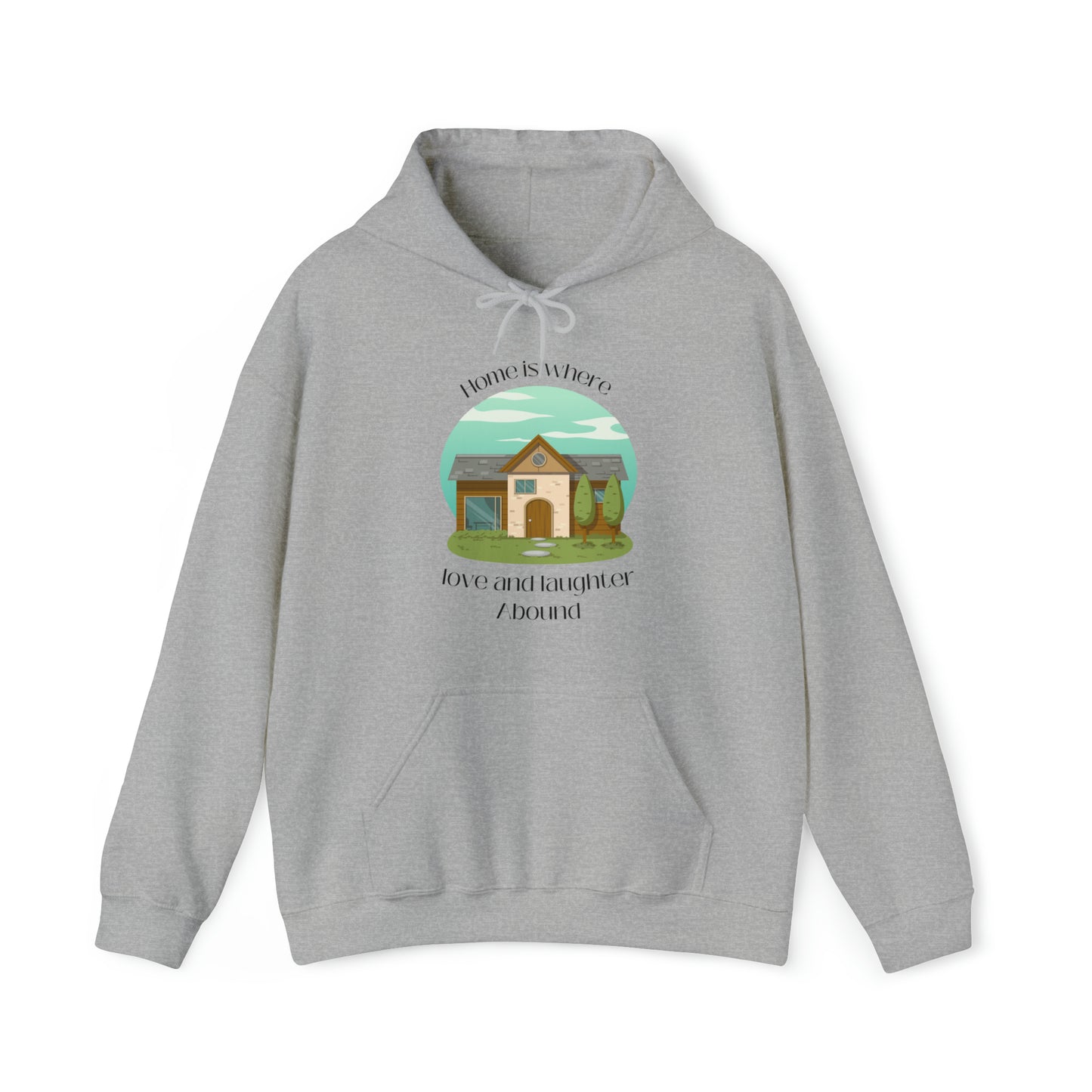 Unisex Hooded Sweatshirt - Home is Where Love and Laughter Abound