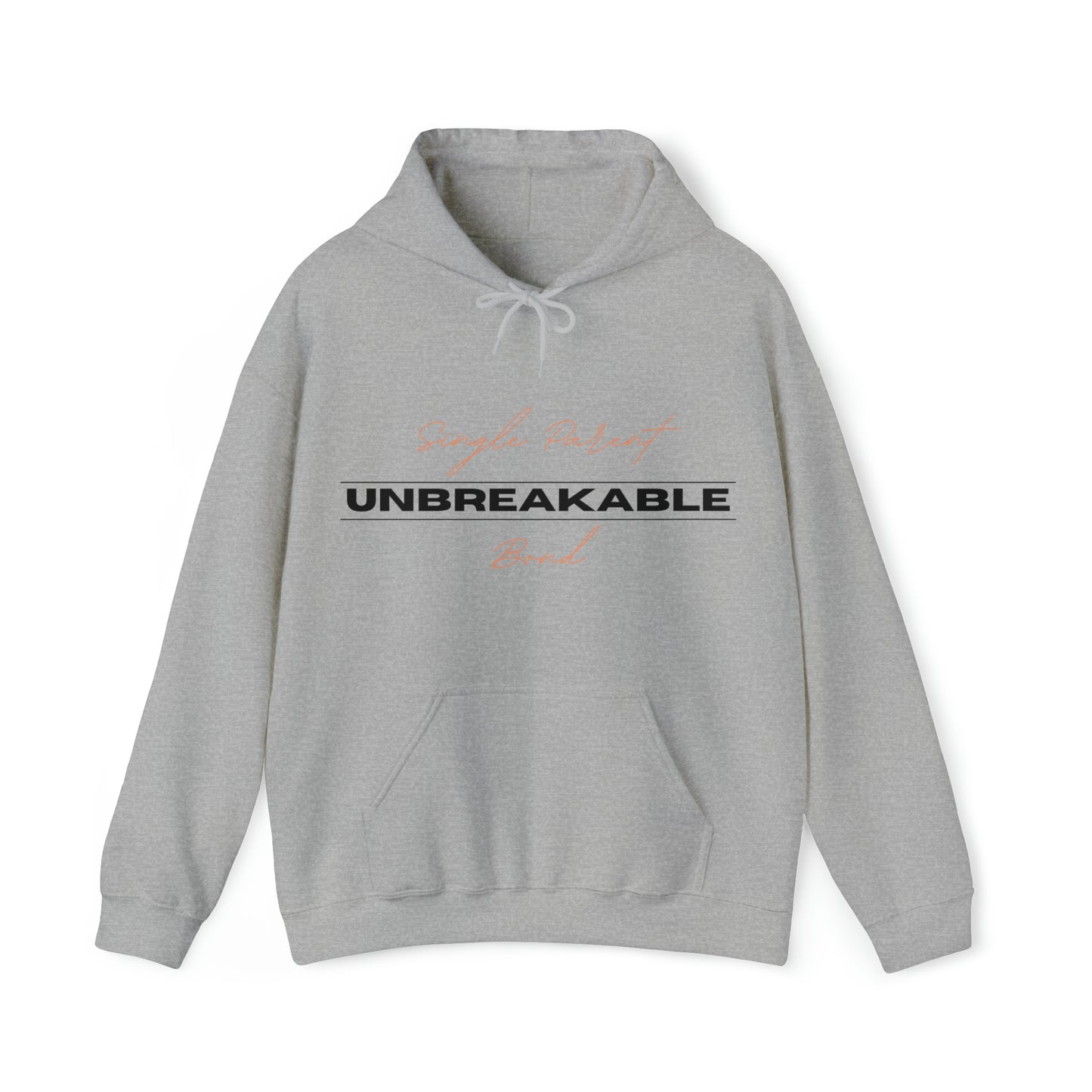 Unisex Hooded Sweatshirt -  Single Parent, Unbreakable Bond