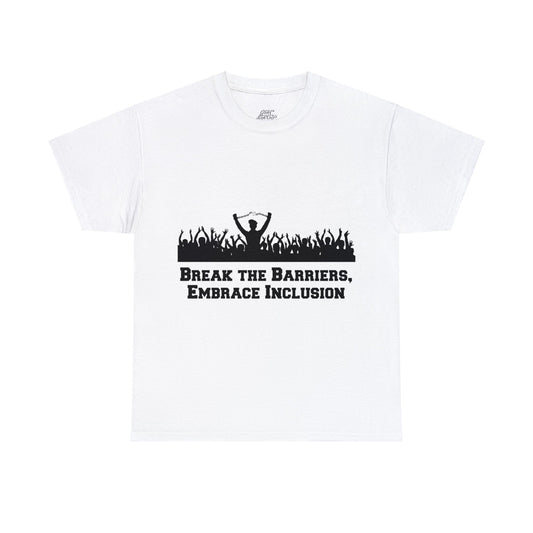 Unisex T-Shirt - Break the Barriers, Embrace Inclusion