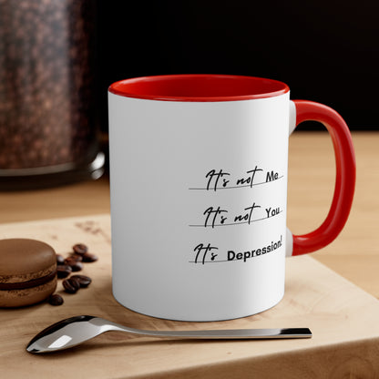 Accent Coffee Mug - It’s not me. It’s not you. It’s depression!