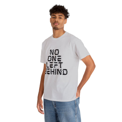 Unisex T-Shirt - No One Left Behind