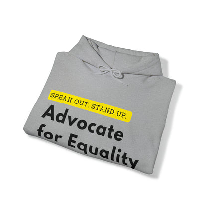 Unisex Hooded Sweatshirt - Speak Out, Stand Up, Advocate for Equality