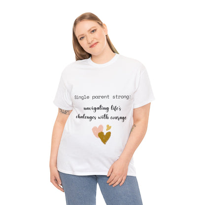 Unisex T-Shirt - Single Parent : Navigating Life's Challenges with Courage