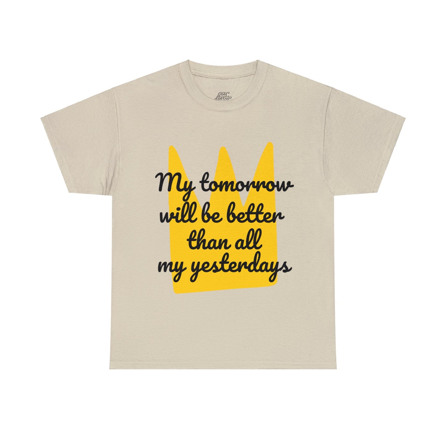 Unisex Heavy Cotton Tee - My tomorrow will be better than all my yesterdays