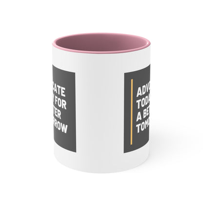 Accent Coffee Mug - Advocate Today for a Better Tomorrow