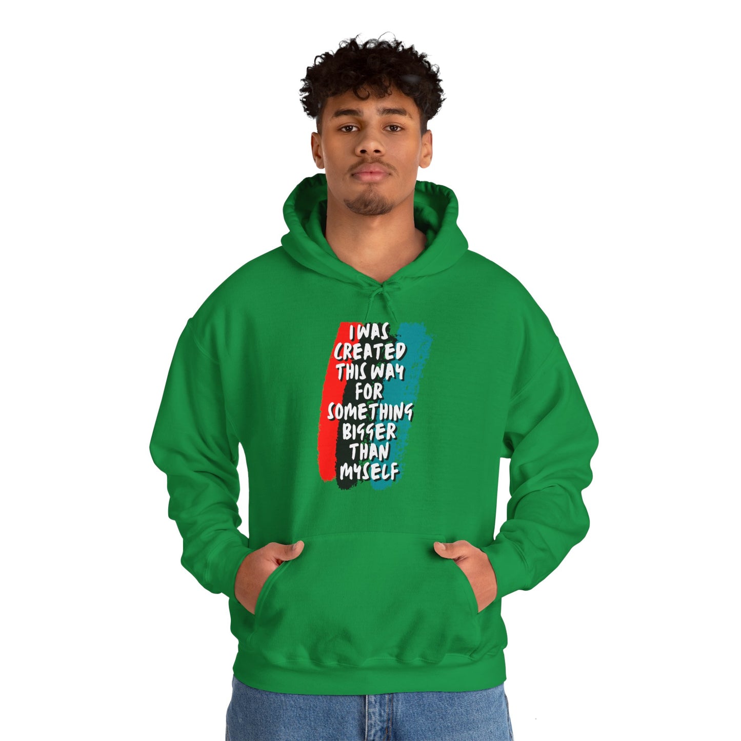 Unisex Hooded Sweatshirt - I was created this way for something bigger than myself