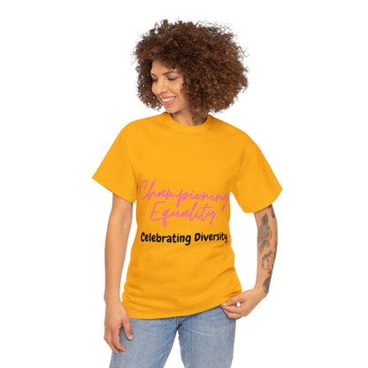 Unisex T-Shirt - Championing Equality, Celebrating Diversity