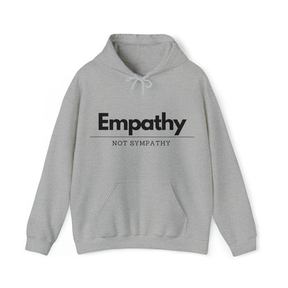 Unisex Hooded Sweatshirt - Empathy, Not Sympathy