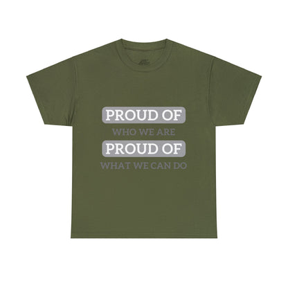 Unisex T-Shirt - Proud of Who We Are, Proud of What We Can Do