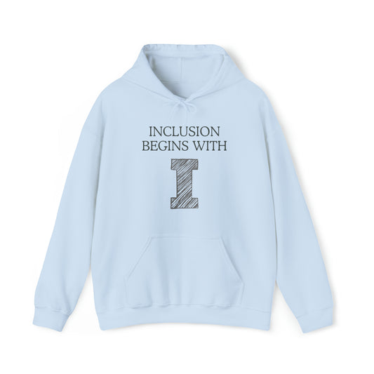 Unisex Hooded Sweatshirt - Inclusion Begins with I