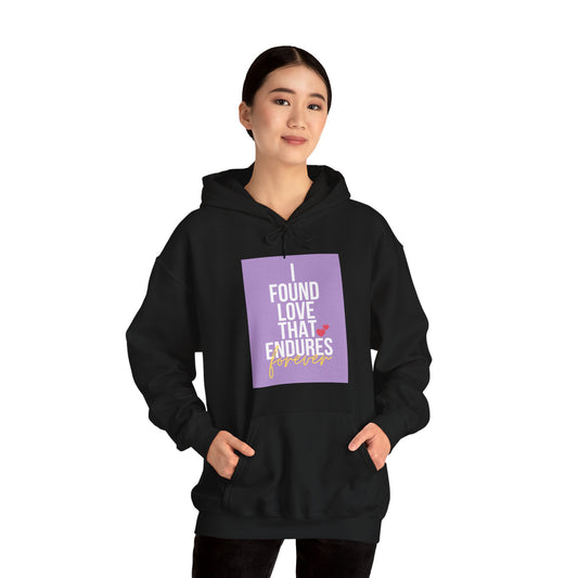 Unisex Hooded Sweatshirt - I found love that endures forever