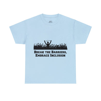 Unisex T-Shirt - Break the Barriers, Embrace Inclusion