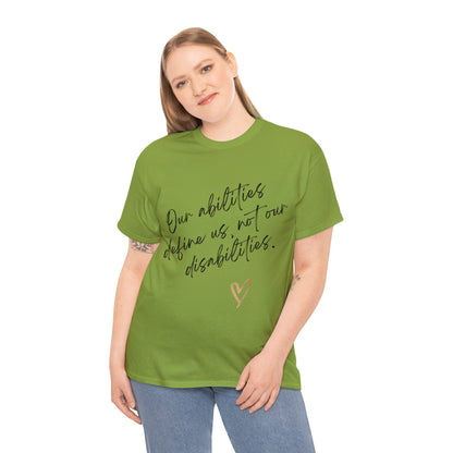 Unisex T-Shirt - Our Abilities Define Us, Not Our Disabilities