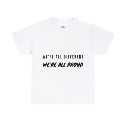 Unisex T-Shirt - We're All Different, We're All Proud