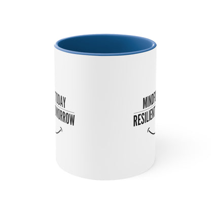 Accent Coffee Mug - Mindful Today, Resilient Tomorrow