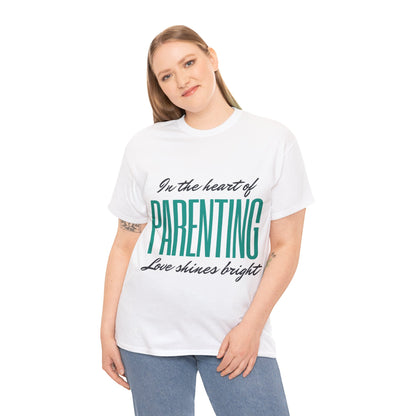 Unisex T-Shirt - In the Heart of Parenting, Love Shines Bright