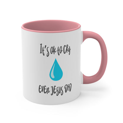 Accent Coffee Mug - It’s okay to cry. Even Jesus did!