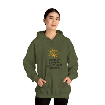 Unisex Hooded Sweatshirt -  I woke up. I tried. And that’s enough