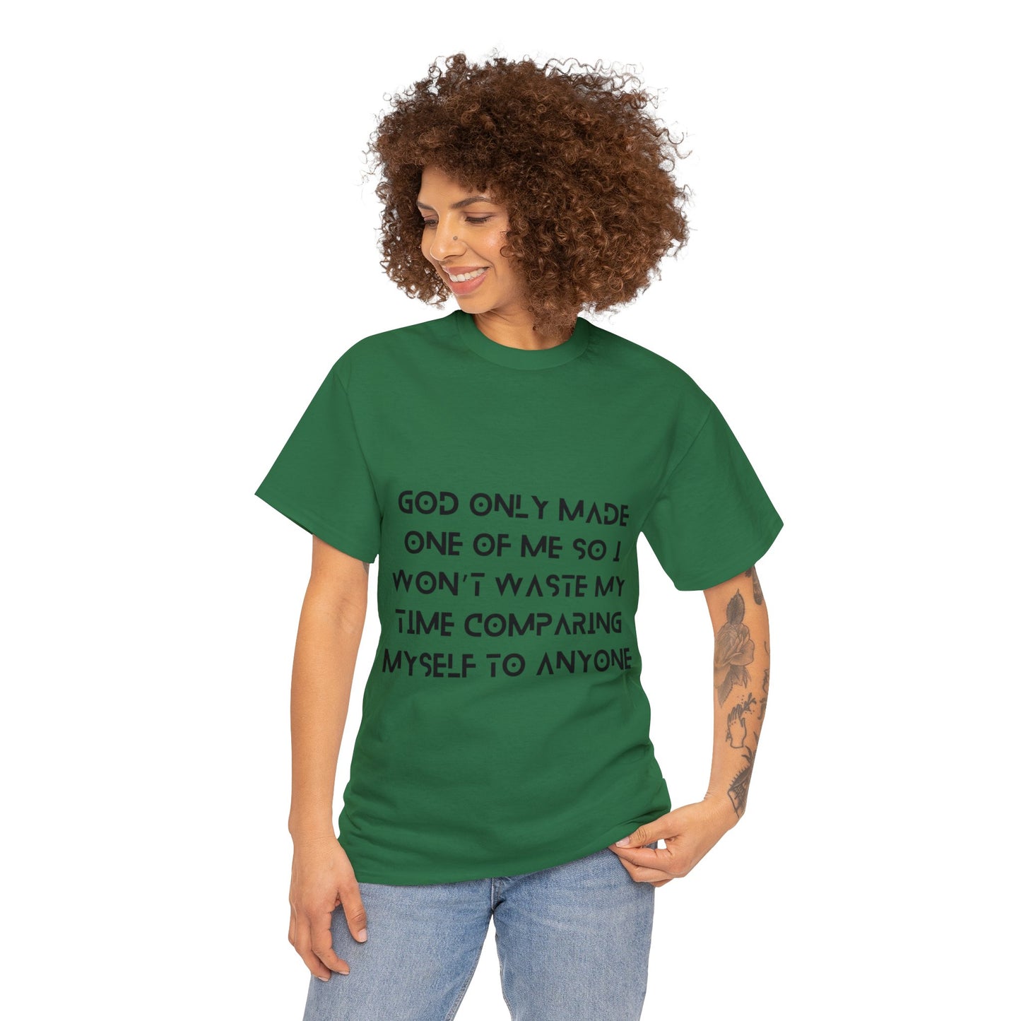 Unisex Heavy Cotton Tee - God only made one of me, so I won’t waste my time comparing myself to anyone