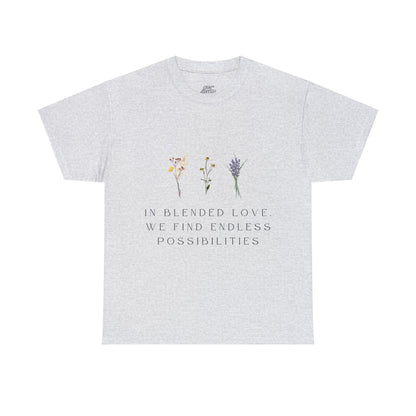 Unisex T-Shirt - In Blended Love, We Find Endless Possibilities